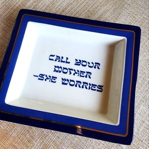 Two's Company "Call Your Mother-She Worries " Trinket Tray